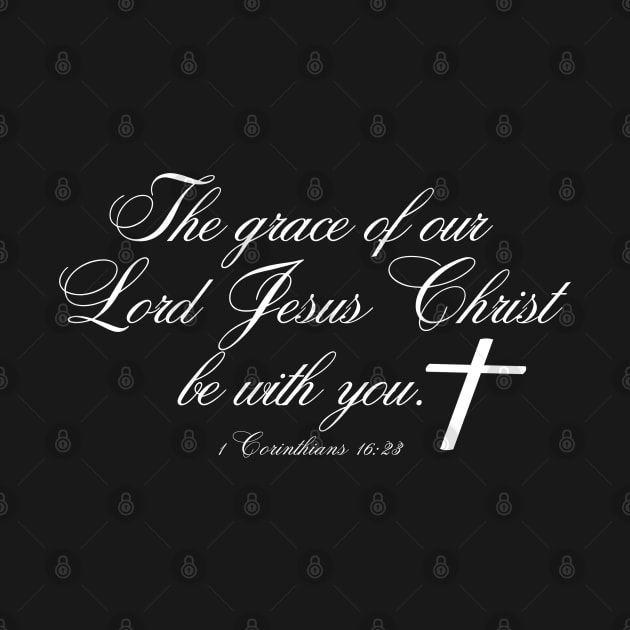 THE GRACE OF OUR LORD JESUS CHRIST BE WITH YOU by Faith & Freedom Apparel 