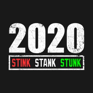 2020 stink stank stunk T-Shirt