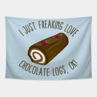 I Just Freaking Love Chocolate Logs, OK! Tapestry