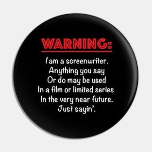 Warning: I am a Screenwriter Pin