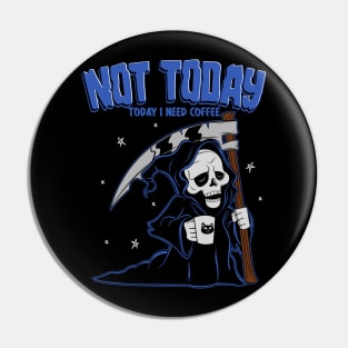 Not Today Pin