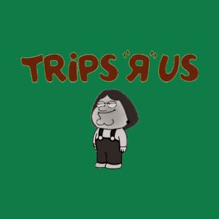 Trips R Us T-Shirt