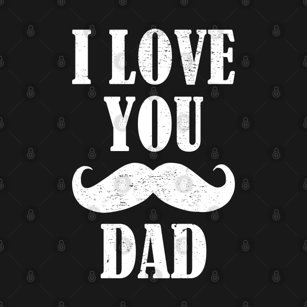 I Love You Dad by aborefat2018