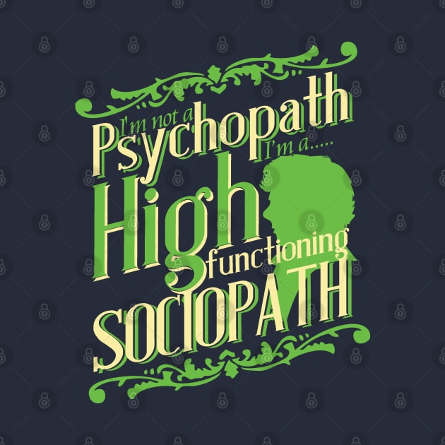 I'm not a Psychopath, I'm a High Functioning Sociopath by Meta Cortex