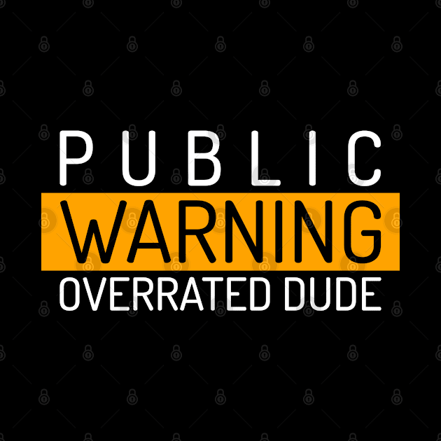 Public Warning "Overrated Dude" by Inspire Enclave