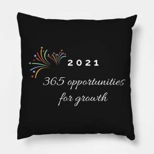 2021, 365 opportunities for growth Pillow