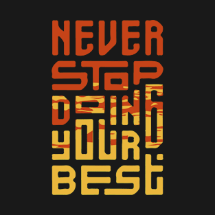 never stop doing your best T-Shirt
