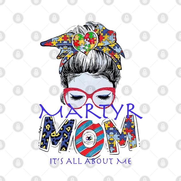 Martyr Mom: Its all about me by Fierceautie