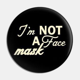 Im Not a Face Mask in White on Black Pin