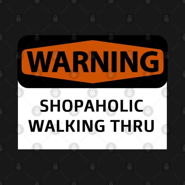 Warning! Shopaholic walking thru by Sarcastic101