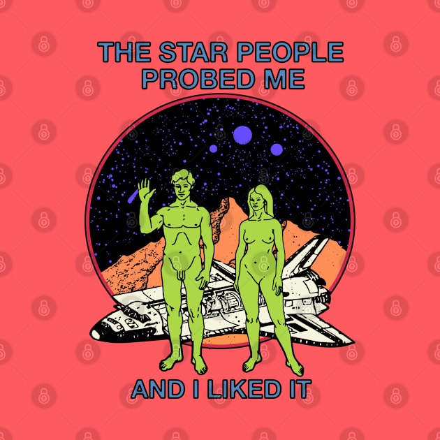 The Star People Probed Me And I Liked It by blueversion