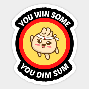 dimsum you win some you dim sum  Sticker for Sale by