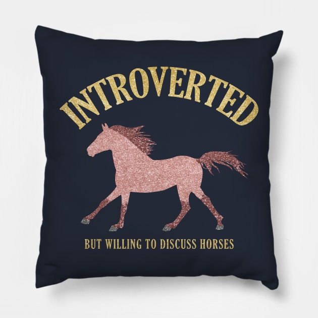 Rose Gold Introverted But Willing To Discuss Horses Pillow by Nuclear Red Headed Mare