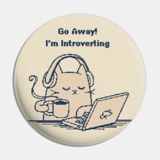 Go Away, I'm Introverting Pin