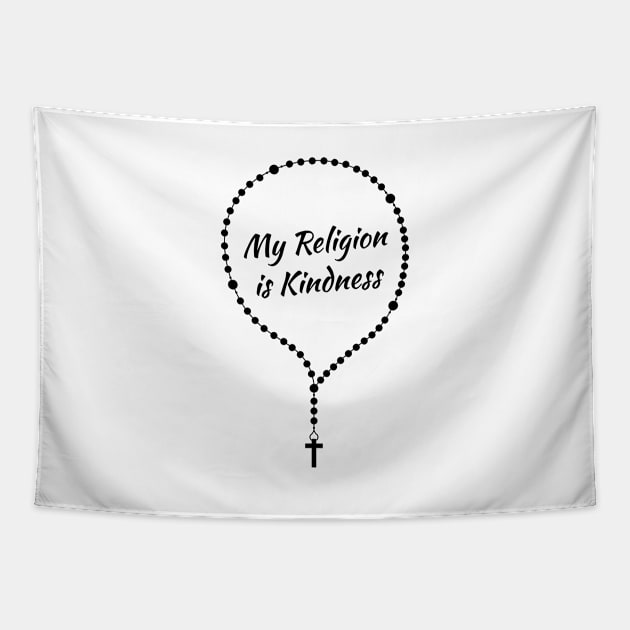 'My Religion Is Kindness' Radical Kindness Shirt Tapestry by ourwackyhome