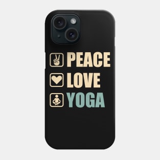 Peace Love Yoga - Funny Yoga Lovers Gift Phone Case