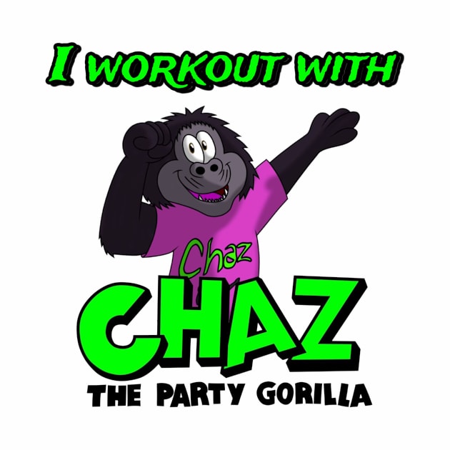 I Workout With Chaz The Party Gorilla by Charlie Bruno (The Mascot Dude)