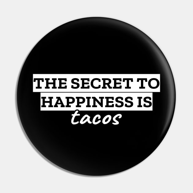 The secret to happiness is tacos Pin by LunaMay