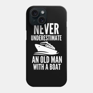 Never underestimate an old man with a boat Phone Case