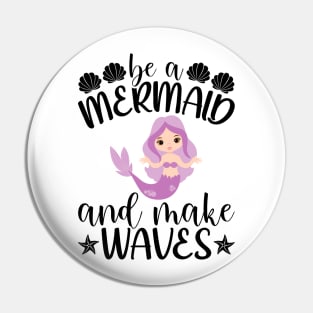 Be Mermaid And Make Waves Pin