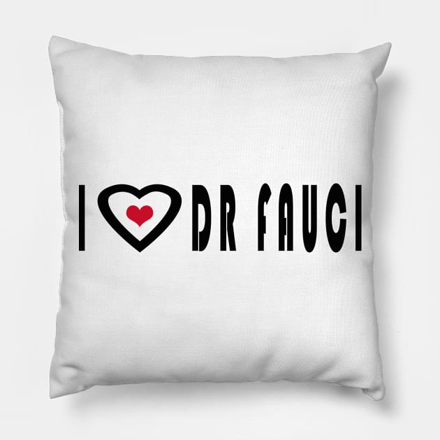 i love dr fauci Pillow by Elegance14