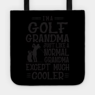 I'm Golf Grandma Just Like Normal Grandma Only Much Cooler Tote