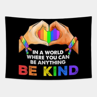 In A World Where You Can Be Anything Be Kind Gay Pride Lgbt Tapestry