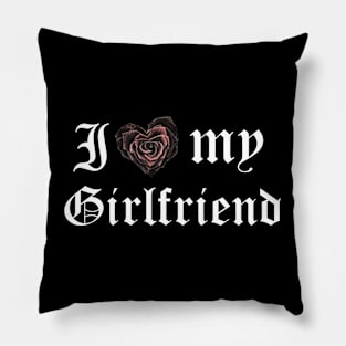 I love my girlfriend Pillow