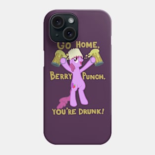 Go home, Berry Punch, you're drunk! Phone Case