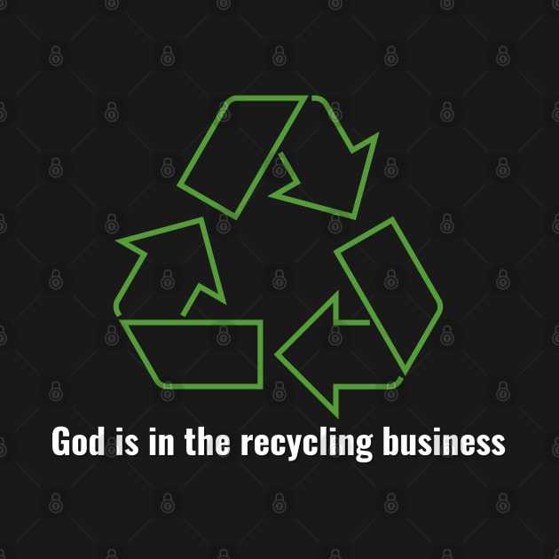 God is in the recycling business V1 White Lettering by Family journey with God