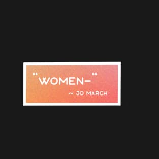 "Women-" Jo March Quote, Little Women Stickers T-Shirt