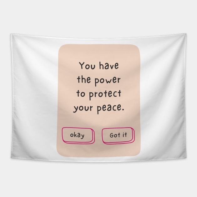 You Have The Power To Protect Your Peace Tapestry by Creativity Haven