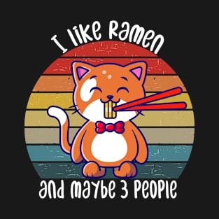 I Like Ramen And Maybe 3 People - Funny Ramen Gift T-Shirt