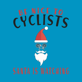 Be Nice To Cyclists, Santa Is Watching. Biker Santa Humor Quote For Merry Christmas Gift Ideas For Cycling Lovers and Cyclist loves santa, Bicyclist Santa Riding Bike T-Shirt