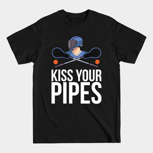 Discover Kiss Your Pipes - Lacrosse Player - T-Shirt