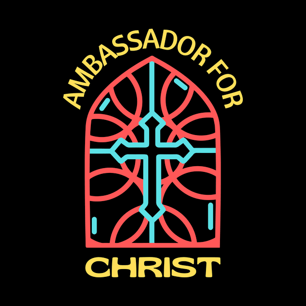 Ambassador For Christ | Christian by All Things Gospel