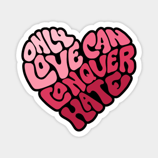 Only Love Can Conquer Hate Word Art Magnet