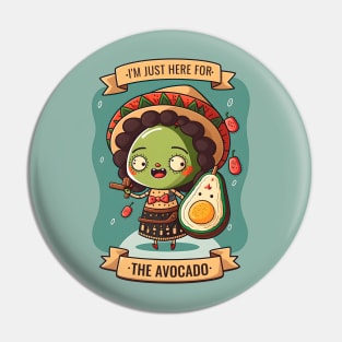 I'm Just Here For The Avocado Cinco De Mayo Funny Mexican Fiesta Pin