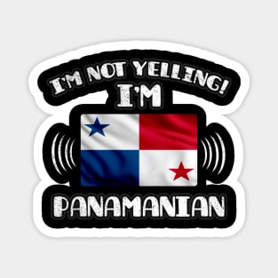 I'm Not Yelling I'm Panamanian - Gift for Panamanian With Roots From Panama Magnet