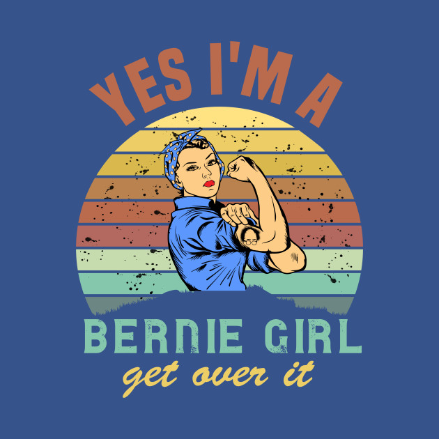 Discover Bernie sanders for us president not me yes I'm a Bernie girl get over it - Not Me Us Bernie - T-Shirt