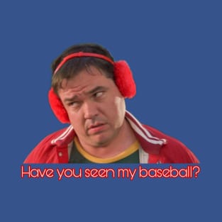 "Have you seen my baseball?" T-Shirt