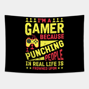 I'm A Gamer Because Punching People Is Frowned Upon Tapestry