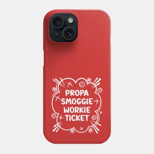 PROPA SMOGGIE WORKIE TICKET a cheeky design for people from the North East of England Phone Case