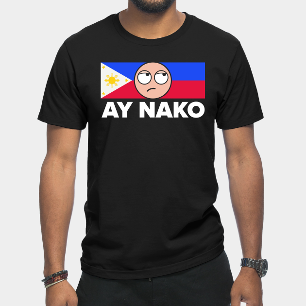 Discover Ay Nako Pinoy Pride - Funny Filipino Philippines design product - Filipino - T-Shirt