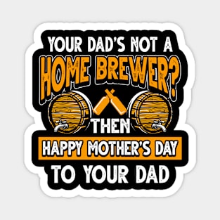 Funny Saying Homebrewer Dad Father's Day Gift Magnet