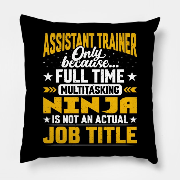 Assistant Trainer Job Title - Assistant Instructor Teacher Pillow by Pizzan