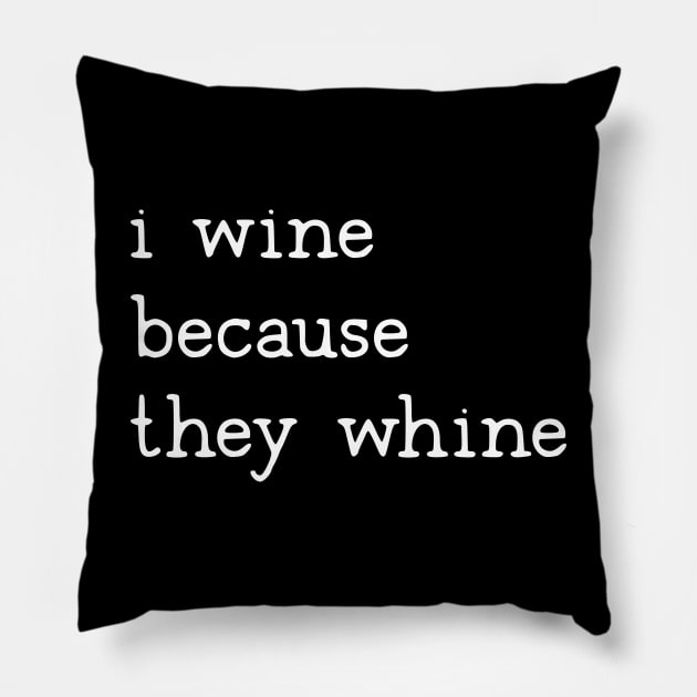 I wine because they whine mom Pillow by uncommontee