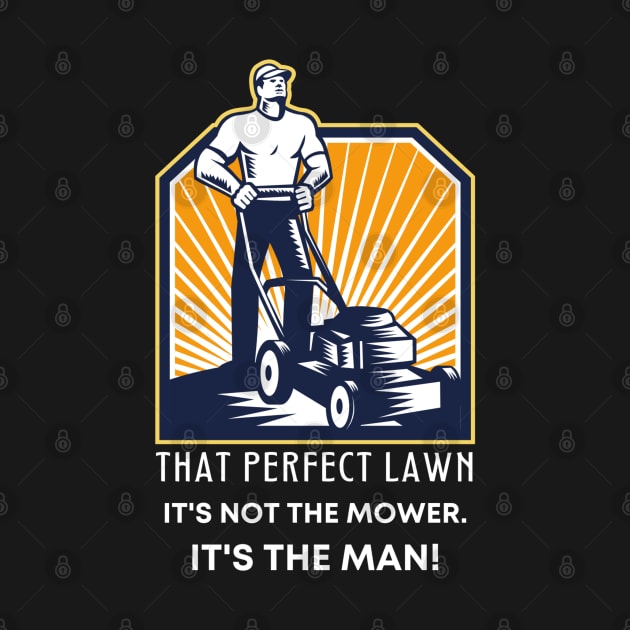 Funny That Perfect Lawn Mowing Gift For Him by TeesForThee