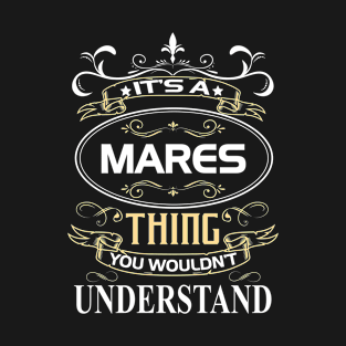 Mares Name Shirt It's A Mares Thing You Wouldn't Understand T-Shirt