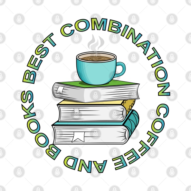 Coffee And Books Best Combination by Designoholic